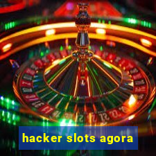 hacker slots agora